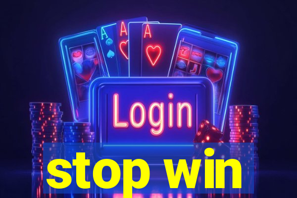 stop win