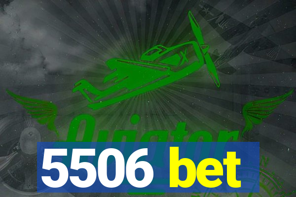 5506 bet