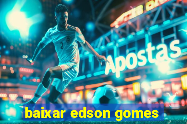 baixar edson gomes