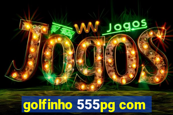 golfinho 555pg com