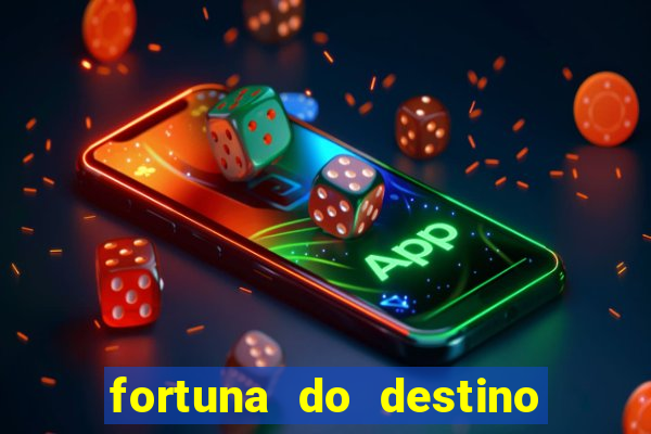 fortuna do destino fortuna do dentinho