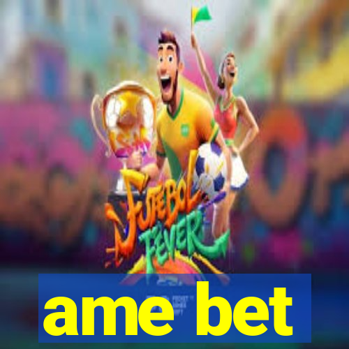 ame bet