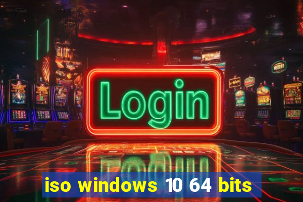 iso windows 10 64 bits