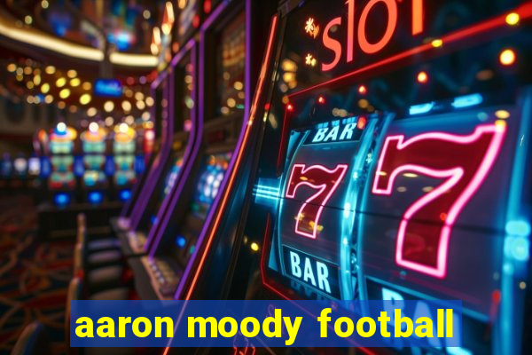 aaron moody football