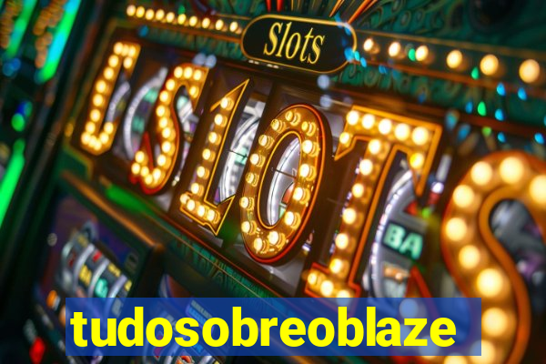 tudosobreoblaze