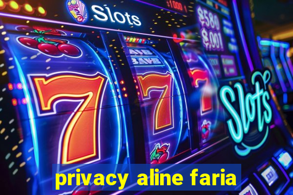 privacy aline faria