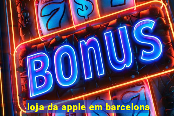 loja da apple em barcelona