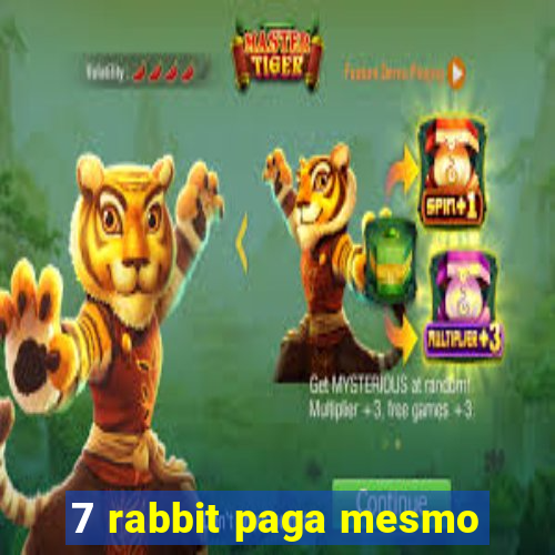 7 rabbit paga mesmo