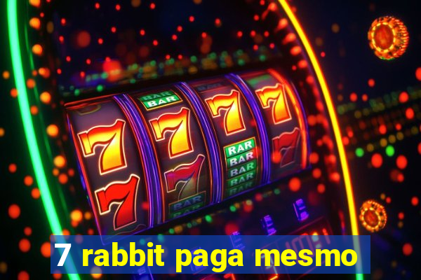 7 rabbit paga mesmo