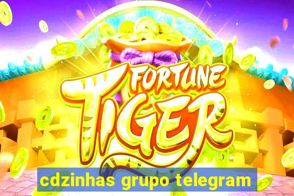 cdzinhas grupo telegram