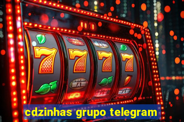 cdzinhas grupo telegram