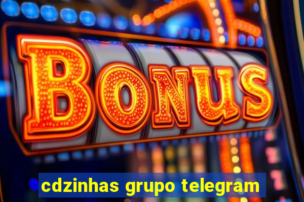 cdzinhas grupo telegram