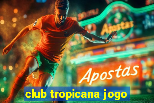 club tropicana jogo