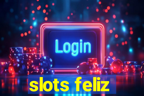 slots feliz