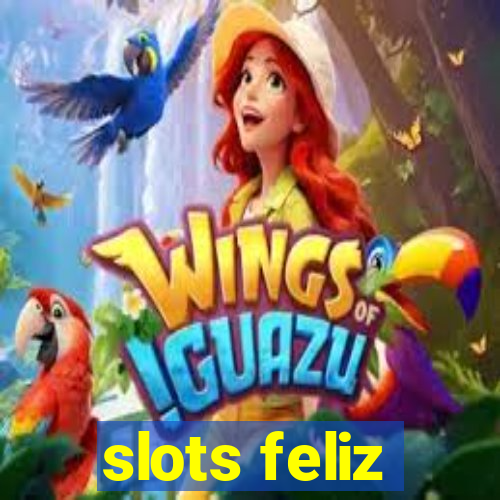 slots feliz