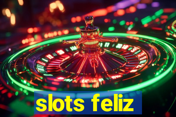 slots feliz