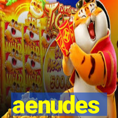 aenudes