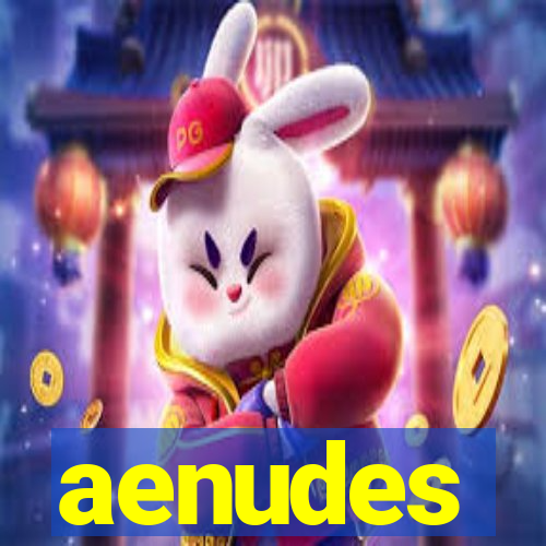 aenudes