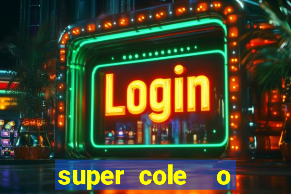 super cole  o 7784 jogos download