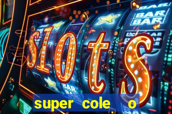 super cole  o 7784 jogos download