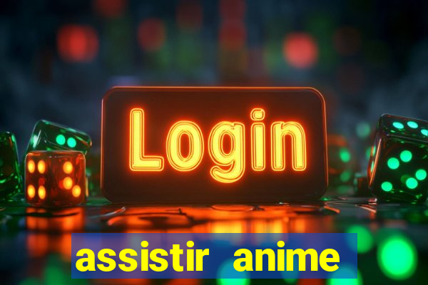 assistir anime online dublado