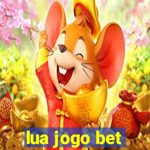 lua jogo bet