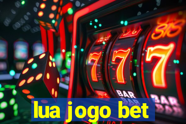 lua jogo bet