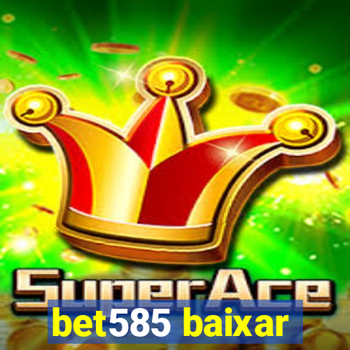 bet585 baixar