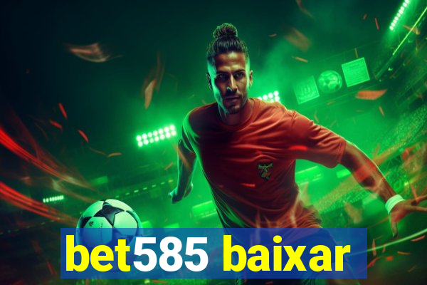 bet585 baixar