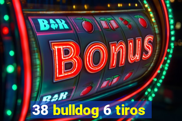 38 bulldog 6 tiros