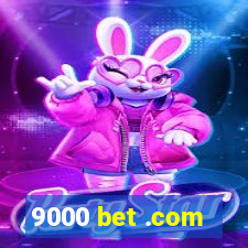 9000 bet .com