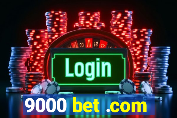 9000 bet .com