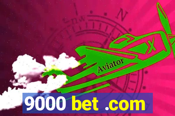 9000 bet .com