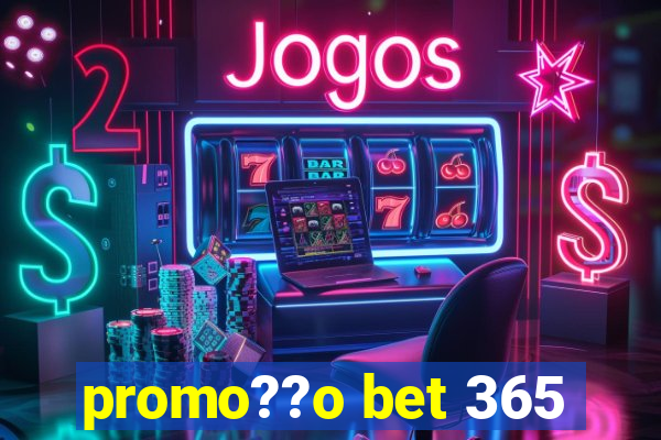 promo??o bet 365