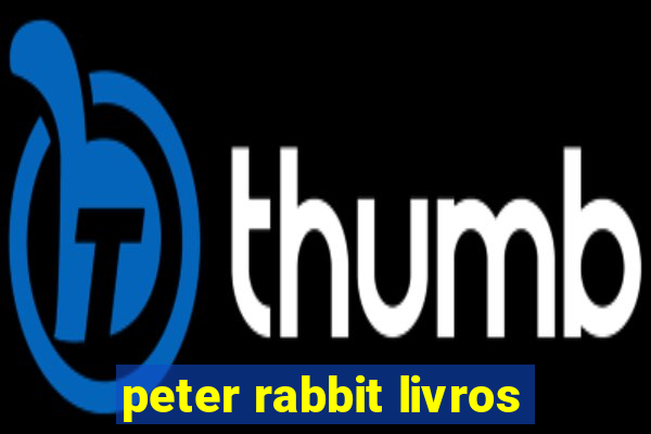 peter rabbit livros