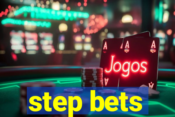 step bets