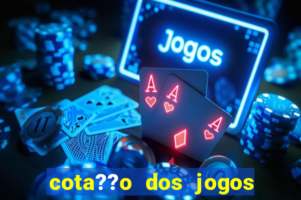 cota??o dos jogos de amanh?