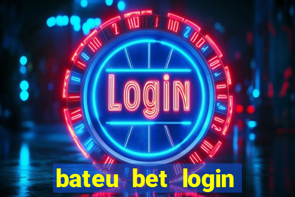 bateu bet login entrar na minha conta