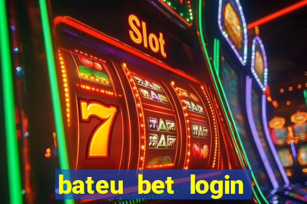 bateu bet login entrar na minha conta