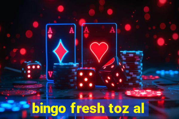 bingo fresh toz al