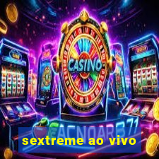 sextreme ao vivo