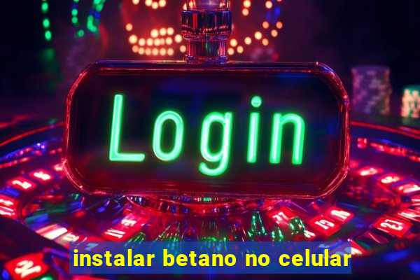 instalar betano no celular