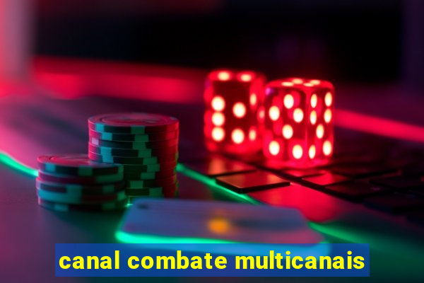 canal combate multicanais