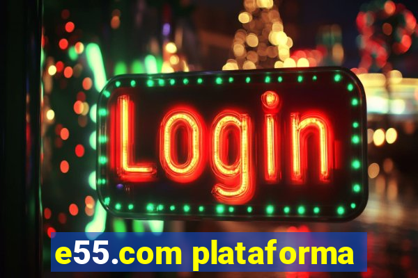 e55.com plataforma