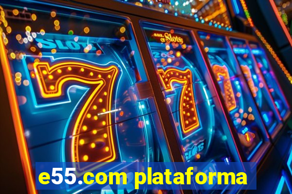 e55.com plataforma