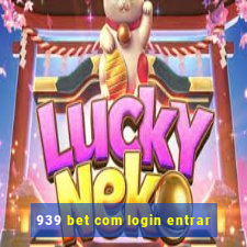 939 bet com login entrar