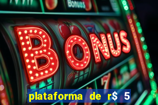 plataforma de r$ 5 jogo do tigrinho