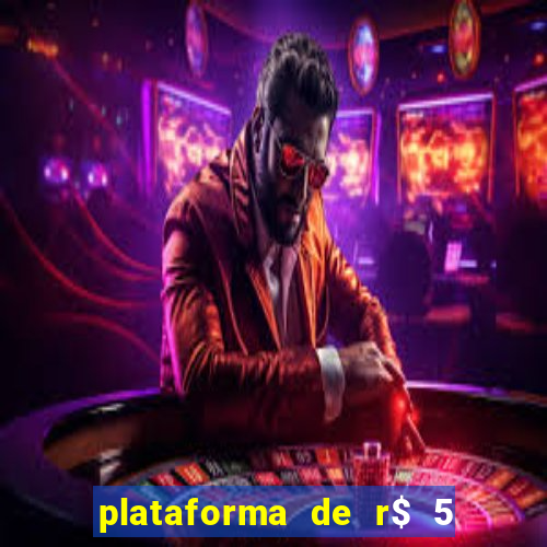 plataforma de r$ 5 jogo do tigrinho