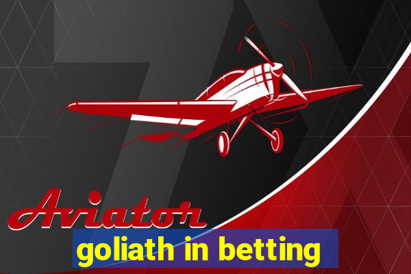 goliath in betting