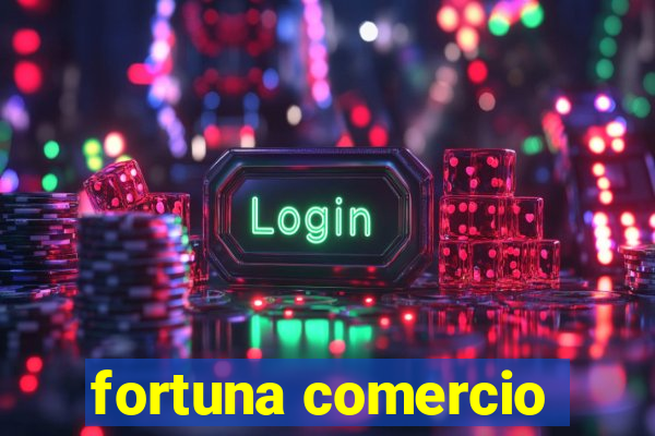 fortuna comercio